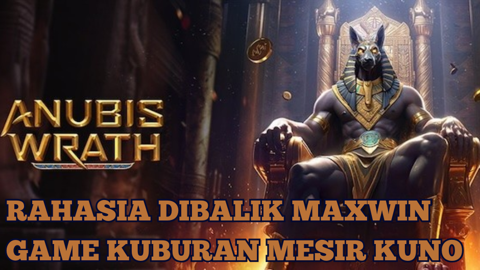 RAHASIA DIBALIK MAXWIN ANUBIS WRATH KUBURAN MESIR