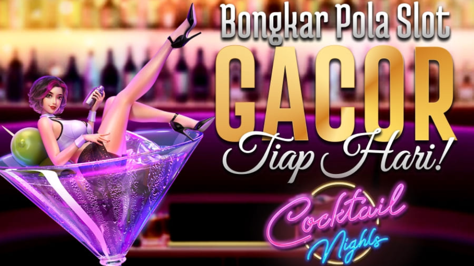 TIPS JACKPOT MAIN DI COCKTAIL NIGHTS SLOT