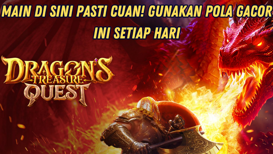 CUAN BESAR MAIN DI DRAGON'S TREASURE QUEST SLOT